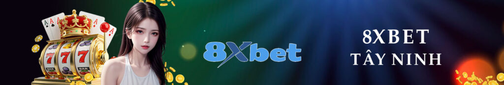 8xbet Tây Ninh